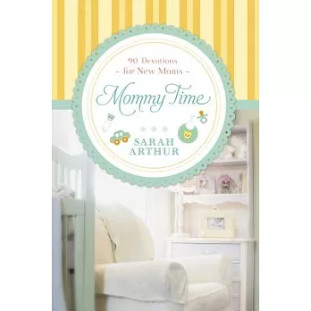 Mommy Time: 90 Devotions for New Moms