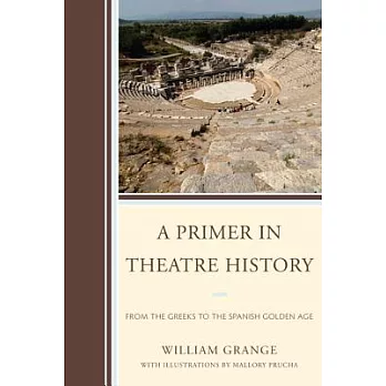 Primer in Theatre History: From the Greeks to the Spanish Golden Age