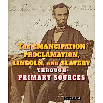 The Emancipation Proclamation, Lincoln, and Slavery Through Primary Sources