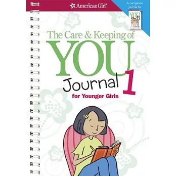 The Care and Keeping of You Journal 1: For Younger Girls