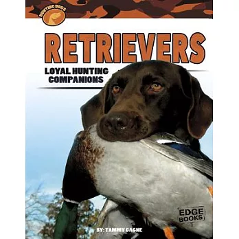 Retrievers : loyal hunting companions /