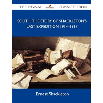 South!: The Story of Shackleton’s Last Expedition 1914-1917