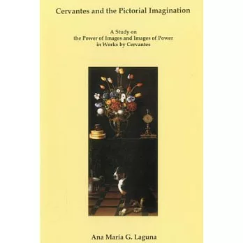Cervantes and the Pictorial Imagination: A Study on the Power of Images and Images of Power in Works by Cervantes