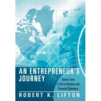 An Entrepreneur’s Journey: Stories from a Life in Business and Personal Diplomacy