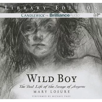 Wild Boy: The Real Life of the Savage of Aveyron, Library Edition
