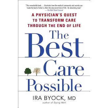 The Best Care Possible: A Physician’s Quest to Transform Care Through the End of Life