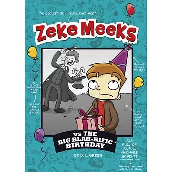 Zeke Meeks vs the big blah-rific birthday /