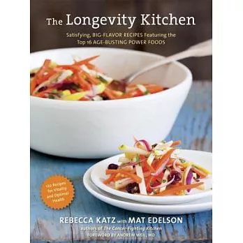 The Longevity Kitchen: Satisfying, Big-Flavor Recipes Featuring the Top 16 Age-Busting Power Foods