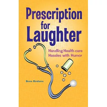 Prescription for Laughter: Handling Health-Care Hassles with Humor