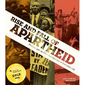 Rise and Fall of Apartheid: Photography and the Bureaucracy of Everyday Life