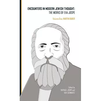 Encounters in Modern Jewish Thought: The Works of Eva Jospe: Martin Buber