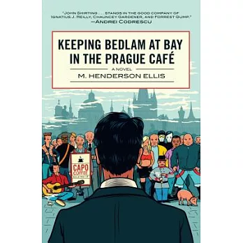 Keeping Bedlam at Bay in the Prague Cafe