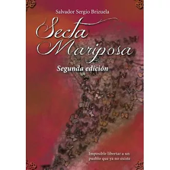 Secta Mariposa: Imposible Libertar a Un Pueblo Que Ya No Existe