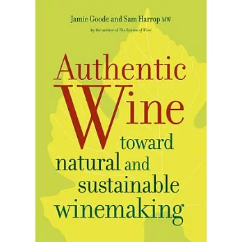 Authentic Wine: Toward Natural and Sustainable Winemaking