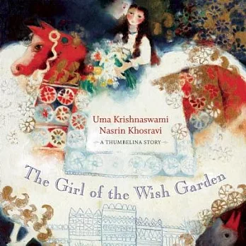 The girl of the wish garden : a Thumbelina story /