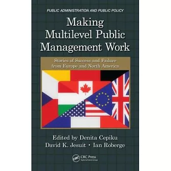 Making Multilevel Public Management Work: Stories of Success and Failure from Europe and North America