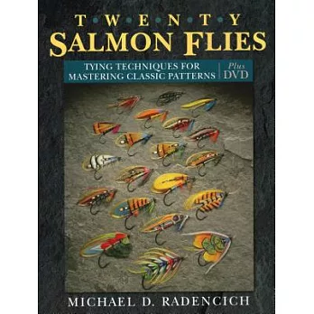 Twenty Salmon Flies: Tying Techniques for Mastering the Classic Patterns