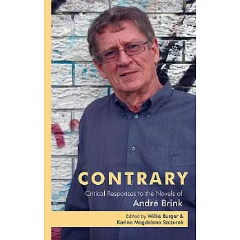 Contrary: Critical Responses to the Novels of Andre Brink
