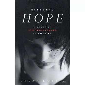 Rescuing Hope: A Story of Sex Trafficking in America