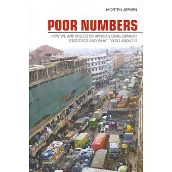 Poor Numbers: How We Are Misled by African Development Statistics and What to Do about It