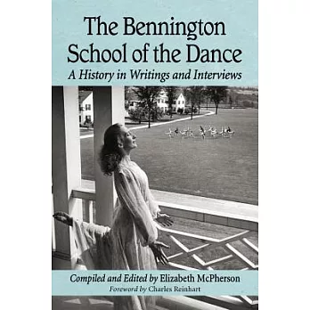 The Bennington School of the Dance: A History in Writings and Interviews