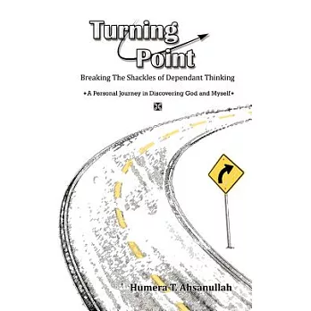 Turning Point: Breaking the Shackles of Dependant Thinking a Personal Journey in Discovering God and Myself