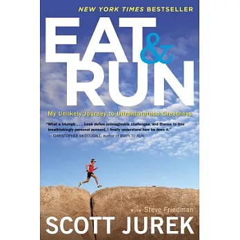 Eat and Run: My Unlikely Journey to Ultramarathon Greatness