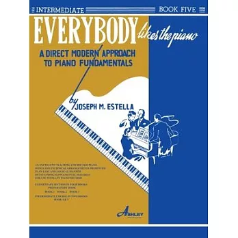 Everybody Likes the Piano 5: A Direct Modern Approach to Piano Fundamentals: Intermediate