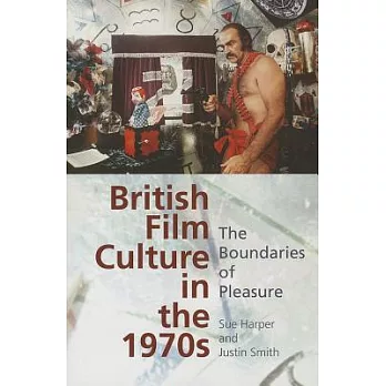 British Film Culture in the 1970s: The Boundaries of Pleasure