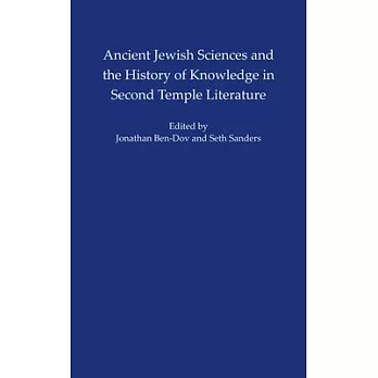 Ancient Jewish Sciences and the History of Knowledge in Second Temple Literature