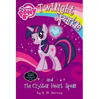 My little pony：Twilight sparkle and the crystal heart spell