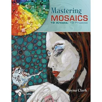 Mastering Mosaics: 19 Artists, 19 Projects
