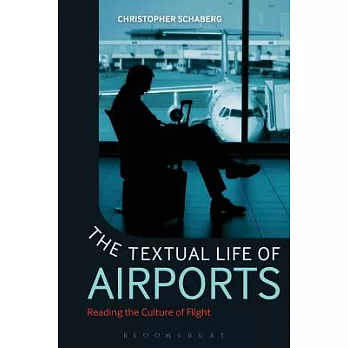The Textual Life of Airports: Reading the Culture of Flight
