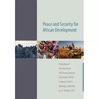 Peace and Security for African Development: Proceedings of the Sixth Annual Aisa Young Graduates and Scholars (Aygs) Conferen