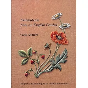 Embroideries from an English Garden: Projects and Techniques in Surface Embroideries