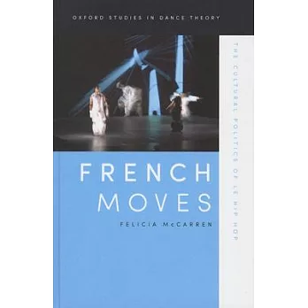 French Moves: The Cultural Politics of Le Hip Hop
