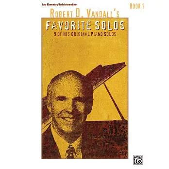 Robert D. Vandall’s Favorite Solos: 9 of His Original Piano Solos: Late Elementary / Early Intermediate