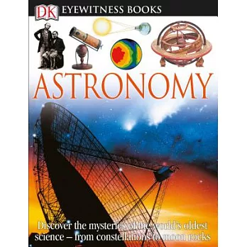 DK Eyewitness Books: Astronomy: Discover the Mysteries of the World’s Oldest Science from Constellations to Moon [With CDROM and Poster]