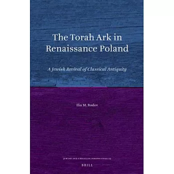 The Torah Ark in Renaissance Poland: A Jewish Revival of Classical Antiquity