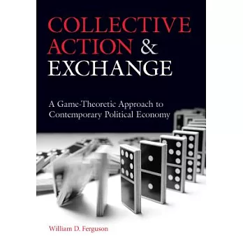 Collective Action and Exchange: A Game-Theoretic Approach to Contemporary Political Economy