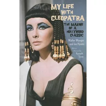 My Life with Cleopatra: The Making of a Hollywood Classic