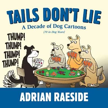 Tails Don’t Lie: A Decade of Dog Cartoons (70 in Dog Years)