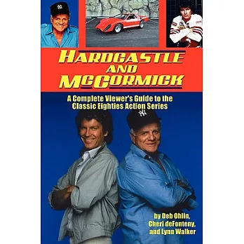Hardcastle and McCormick: A Complete Viewer’s Guide to the Classic Eighties Action Series