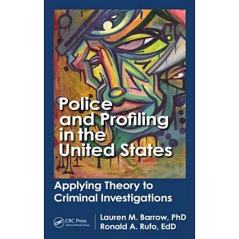 Police and Profiling in the United States: Applying Theory to Criminal Investigations