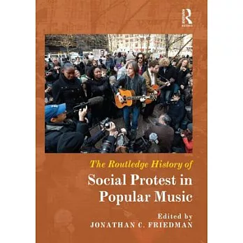 The Routledge History of Social Protest in Popular Music