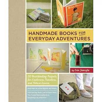 Handmade Books for Everyday Adventures: 20 Bookbinding Projects for Explorers, Travelers, and Nature Lovers