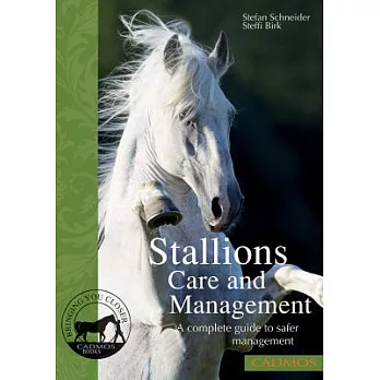 Stallions: Species-Appropriate Management and Safer Handling: A Complete Guide to Safer Management