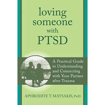 Loving Someone with PTSD: A Practical Guide to Understanding and Connecting with Your Partner After Trauma