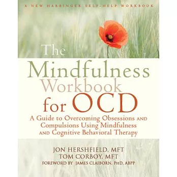The Mindfulness Workbook for OCD: A Guide to Overcoming Obsessions and Compulsions Using Mindfulness and Cognitive Behavioral Th