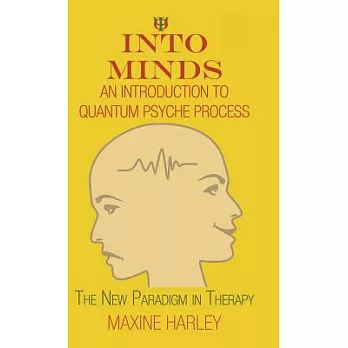 Into Minds?an Introduction to Quantum Psyche Process: The New Paradigm in Therapy